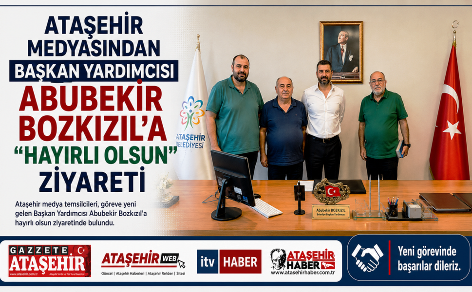 ATAŞEHİR MEDYASINDAN BAŞKAN YARDIMCISI ABUBEKİR BOZKIZIL’A "HAYIRLI OLSUN" ZİYARETİ