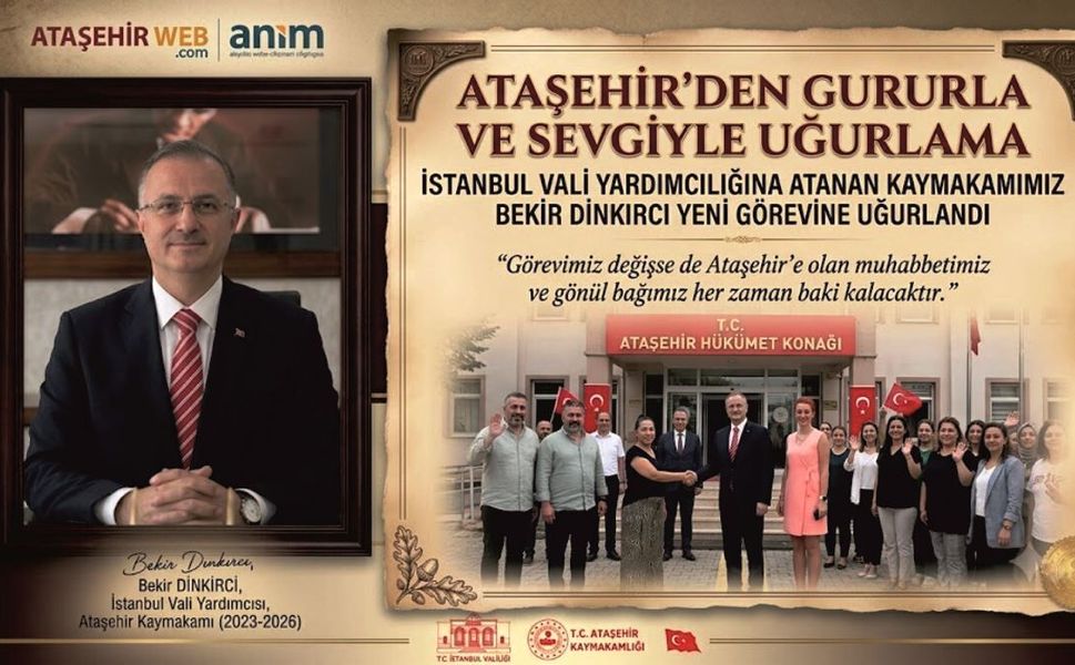 Ataşehir Kaymakam Bekir Dınkırcı Yeni Görev Yerine Uğurlandı