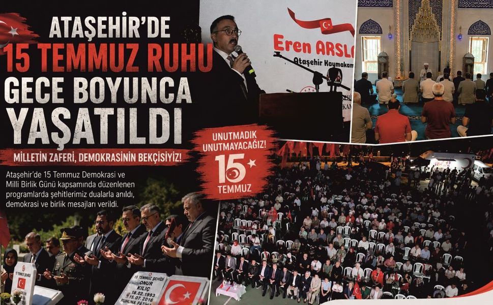 ATAŞEHİR'DE 15 TEMMUZ RUHU GECE BOYUNCA YAŞATILDI