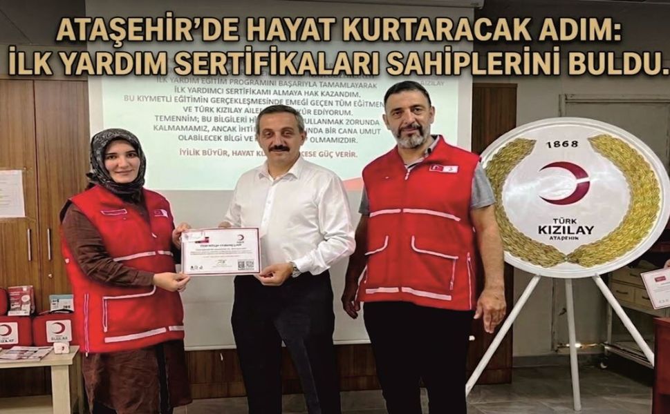 ATAŞEHİR'DE İLK YARDIM SERTİFİKALARI SAHİPLERİNİ BULDU