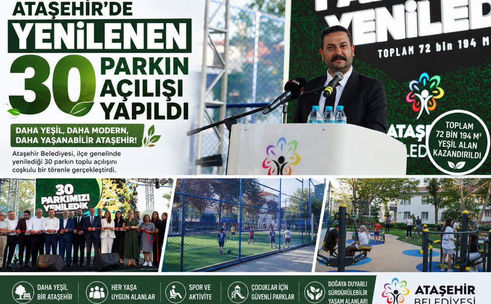 ATAŞEHİR’DE YENİLENEN 30 PARKIN AÇILIŞI YAPILDI