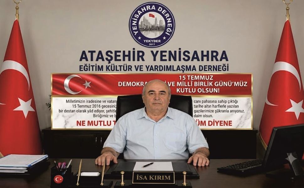 Ataşehir Yenisahra Derneği Başkanı İsa Kırım’dan 15 Temmuz Mesajı
