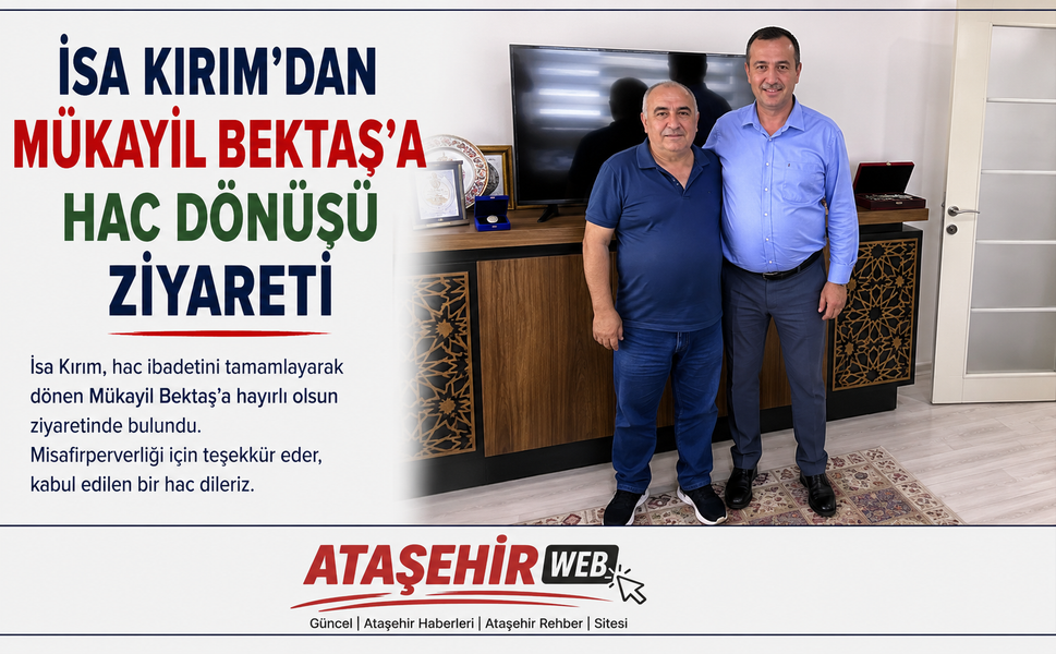 İSA KIRIM’DAN MÜKAYİL BEKTAŞ’A HAC DÖNÜŞÜ ZİYARETİ