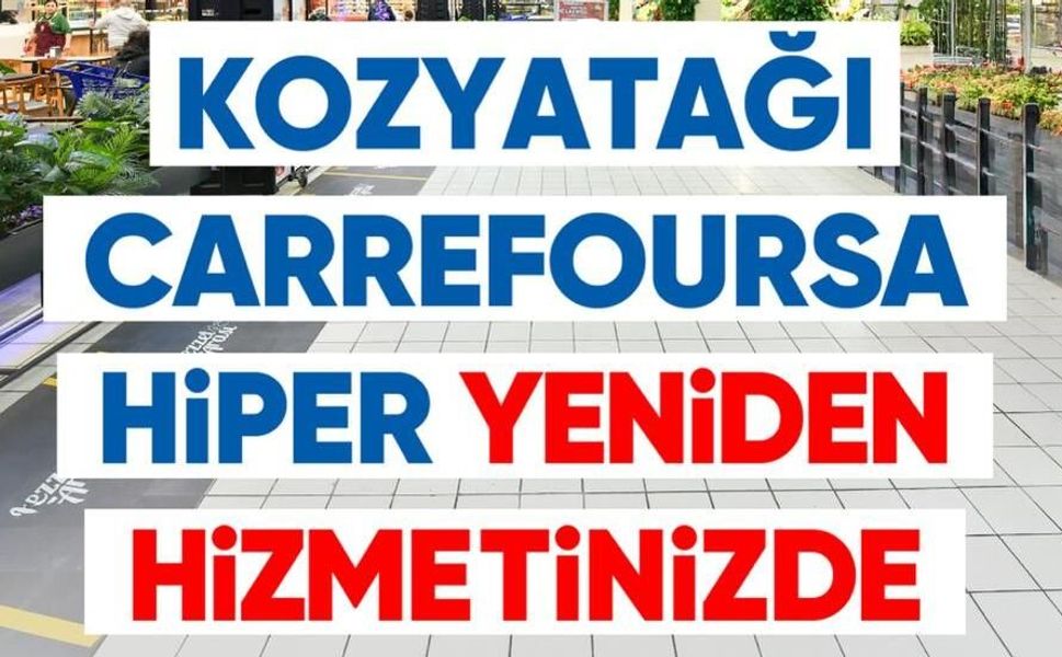 Kozyatağı CarrefourSA Hiper Kapılarını Yeniden Ziyaretçilerine Açtı!