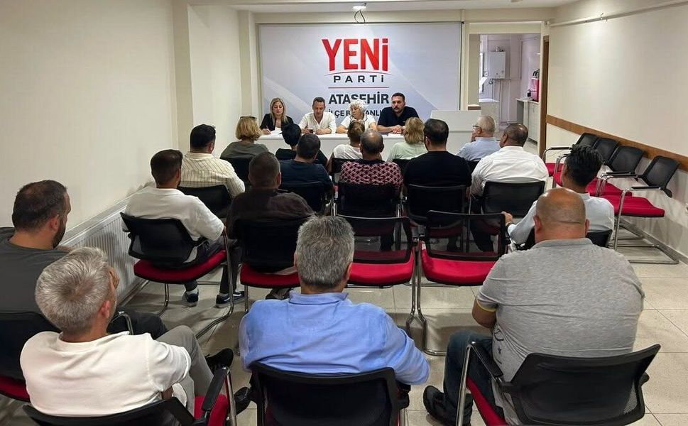 YENİ Parti Ataşehir İlçe Başkanlığı Yeni Yerinde ilk toplantısını gerçekleştirdi