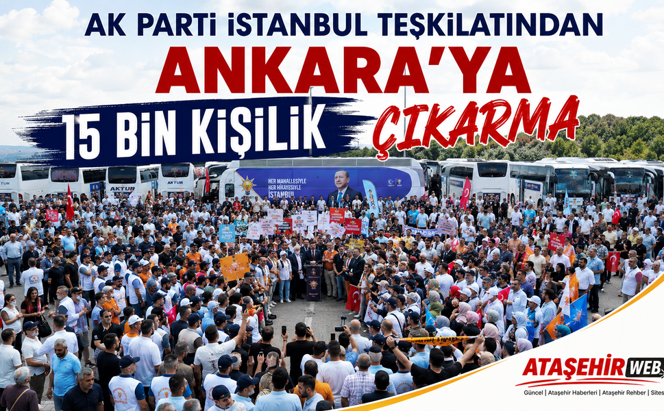 AK Parti İstanbul teşkilatından Ankara'ya 15 bin kişilik çıkarma