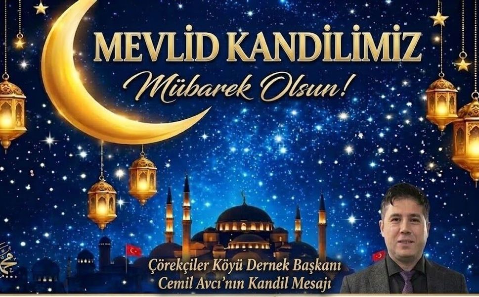 Çörekçiler Köyü Dernek Başkanı Cemil Avcı’dan Mevlid Kandili Mesajı