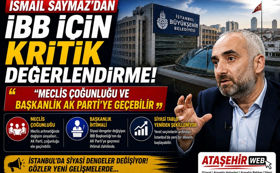 İSMAİL SAYMAZ’DAN İBB İÇİN KRİTİK DEĞERLENDİRME