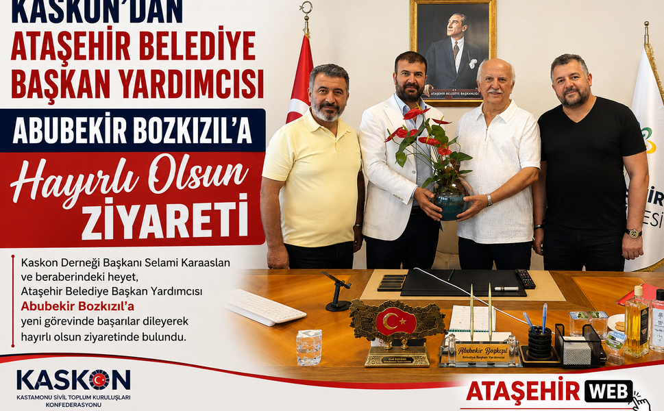 KASKON’dan Ataşehir Belediye Başkan Yardımcısı Abubekir Bozkızıl’a Hayırlı Olsun Ziyareti