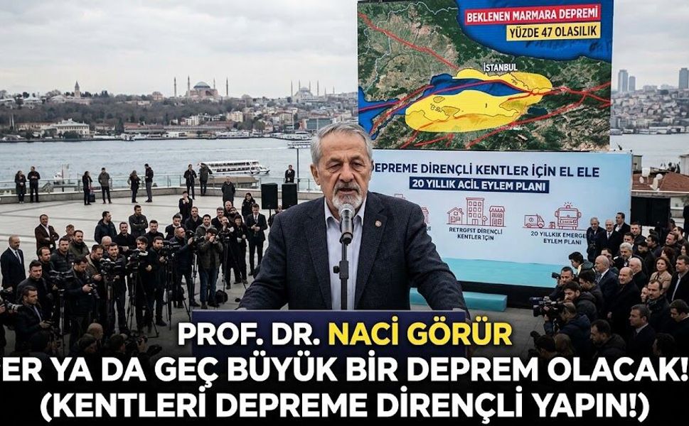 Prof. Dr. Naci Görür "Er ya da Geç Büyük Bir Deprem Olacak!"