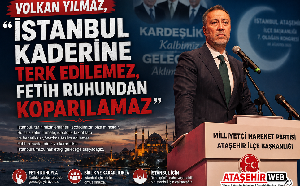 Volkan Yılmaz, "İstanbul Kaderine Terk Edilemez, Fetih Ruhundan Koparılamaz"