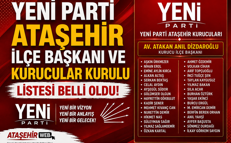 YENİ PARTİ ATAŞEHİR İLÇE BAŞKANI VE KURUCULAR KURULU LİSTESİ BELLİ OLDU!