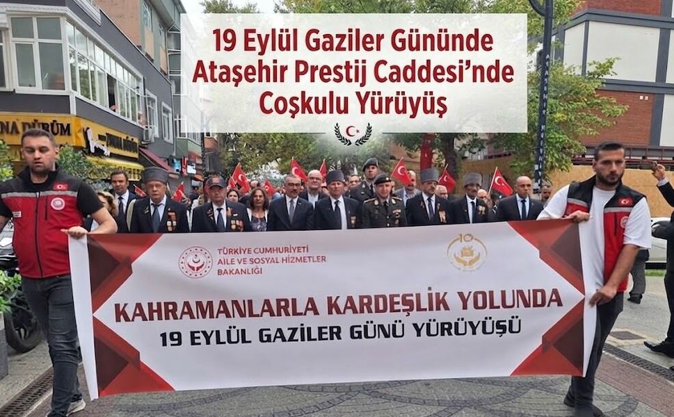 19 Eylül Gaziler Gününde  Ataşehir Prestij Caddesi’nde Coşkulu Yürüyüş