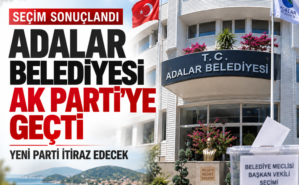 Adalar Belediyesi AK Parti’ye Geçti