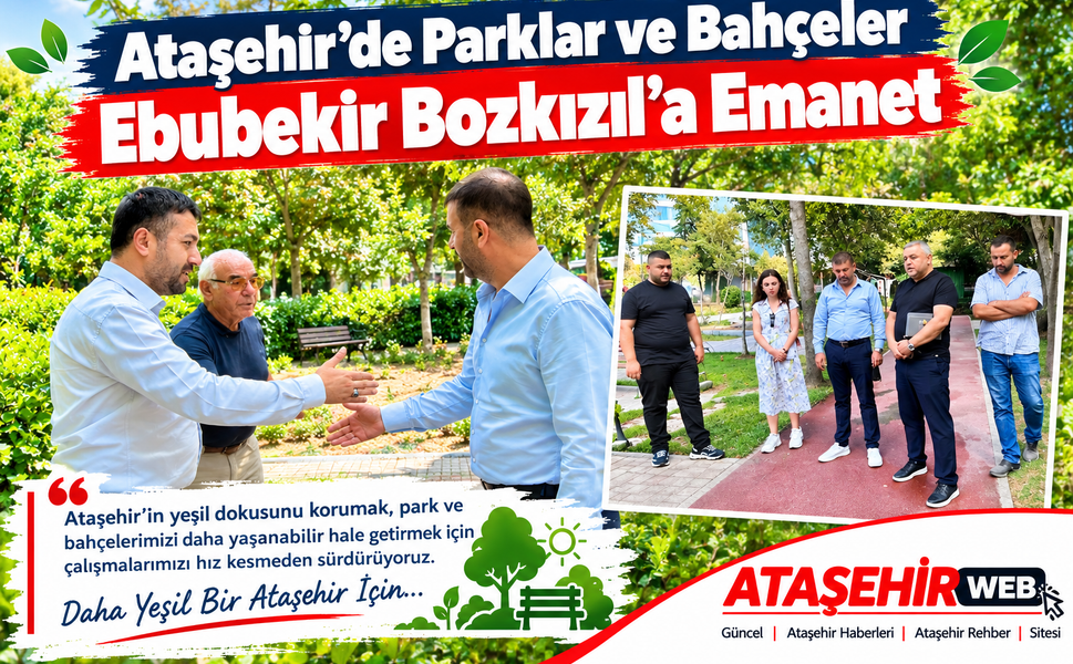 Ataşehir’de Parklar ve Bahçeler Ebubekir Bozkızıl’a Emanet