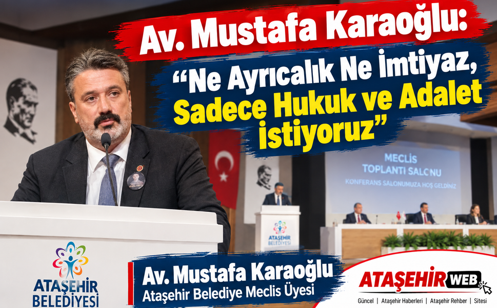 Av. Mustafa Karaoğlu: “Ne Ayrıcalık Ne İmtiyaz, Sadece Hukuk ve Adalet İstiyoruz”