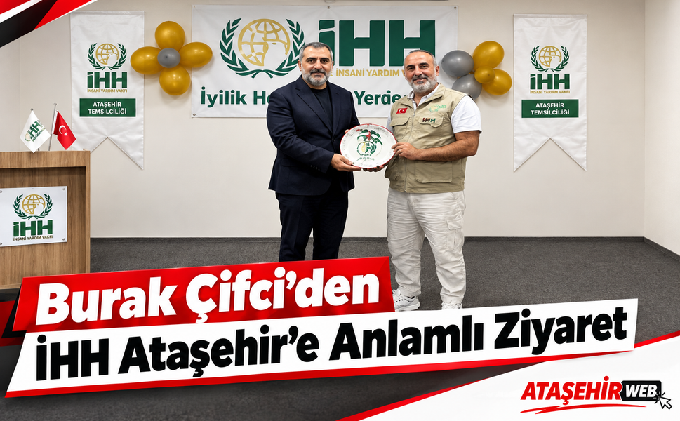 Burak Çifci’den İHH Ataşehir’e Anlamlı Ziyaret