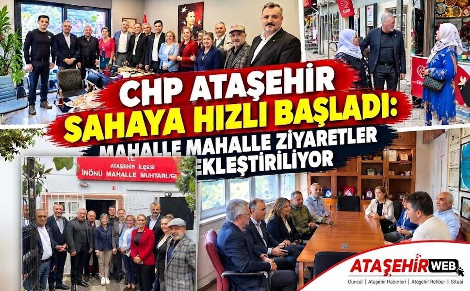 CHP Ataşehir Sahaya Hızlı Başladı: