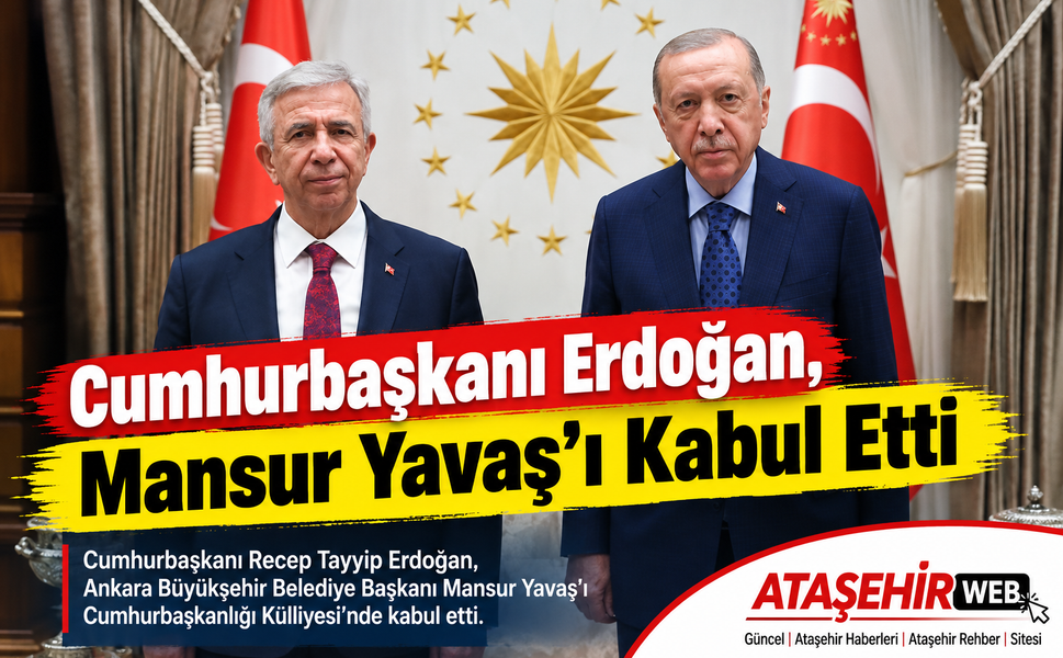 Beştepe’de Kritik Görüşme: Cumhurbaşkanı Erdoğan, Mansur Yavaş’ı Kabul Etti