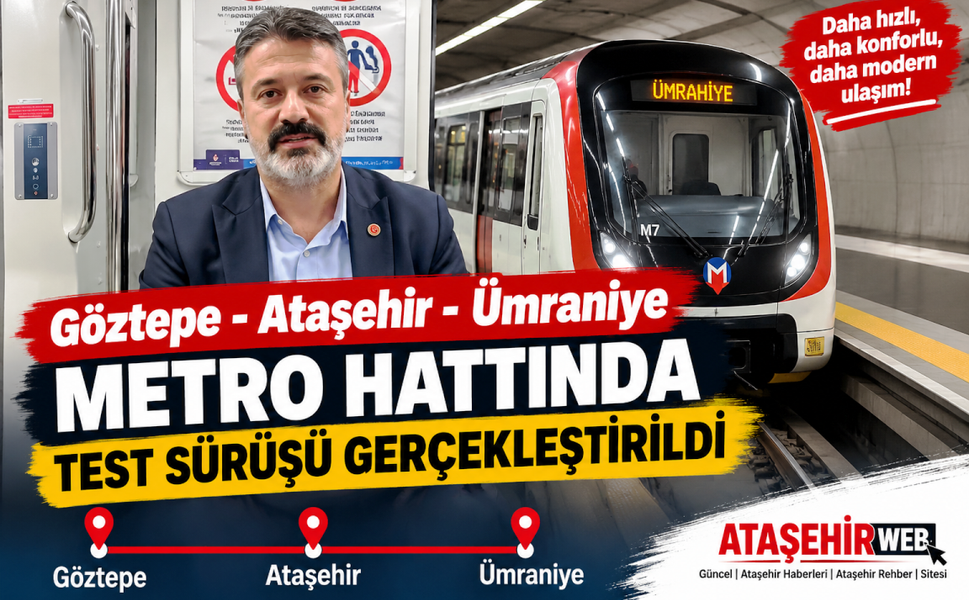 Göztepe - Ataşehir - Ümraniye Metro Hattında Test Sürüşü Gerçekleştirildi