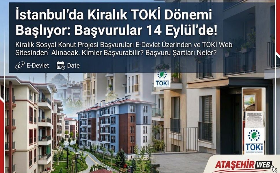İstanbul’da Kiralık TOKİ Dönemi Başlıyor: Başvurular 14 Eylül’de!