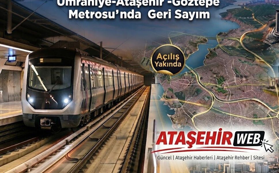Ümraniye-Ataşehir-Göztepe Metrosu’nda Geri Sayım