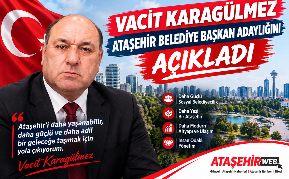 Vacit Karagülmez, Ataşehir Bağımsız Belediye Başkan Adaylığını Açıkladı