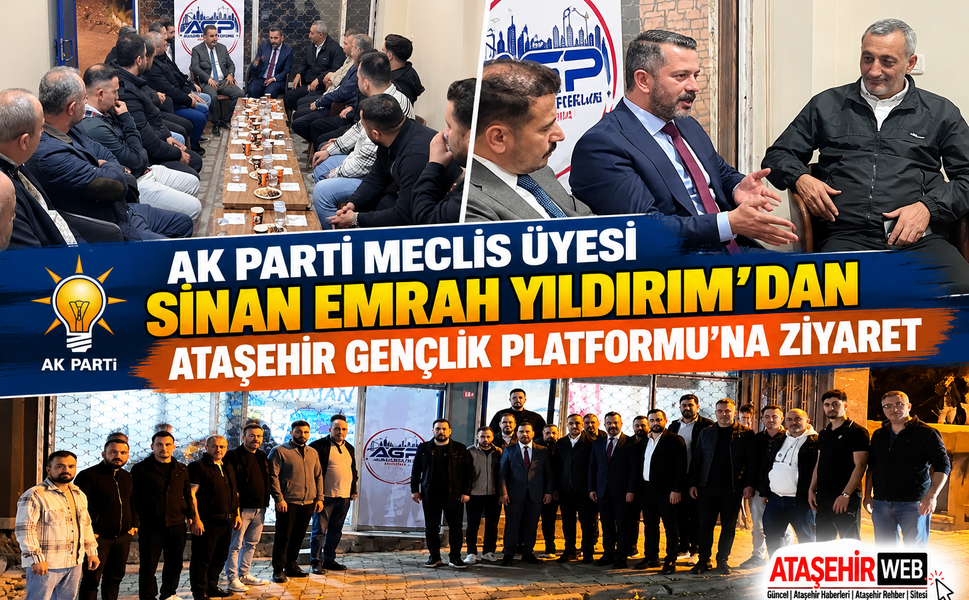 AK Parti Meclis Üyesi Sinan Emrah Yıldırım’dan Ataşehir Gençlik Platformu’na Ziyaret