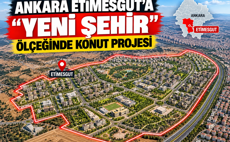 Ankara Etimesgut’a "Yeni Şehir" Ölçeğinde Konut Projesi
