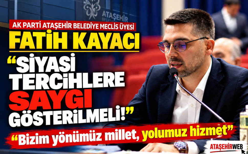 Fatih Kayacı “Siyasi Tercihlere Saygı Gösterilmeli!”
