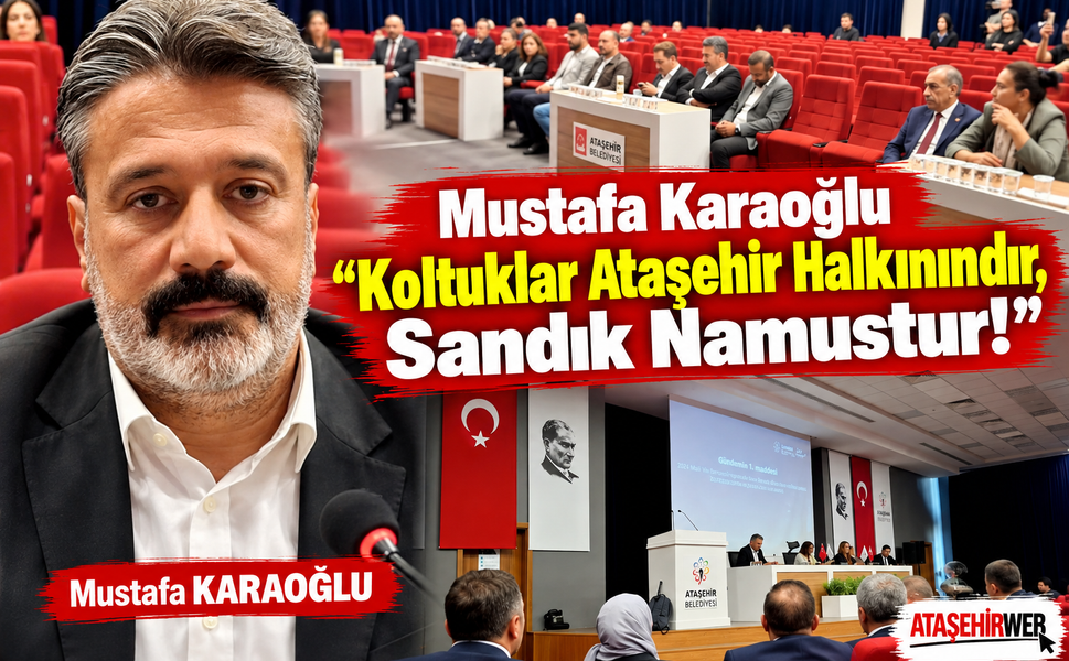 Mustafa Karaoğlu “Koltuklar Ataşehir Halkınındır, Sandık Namustur!”