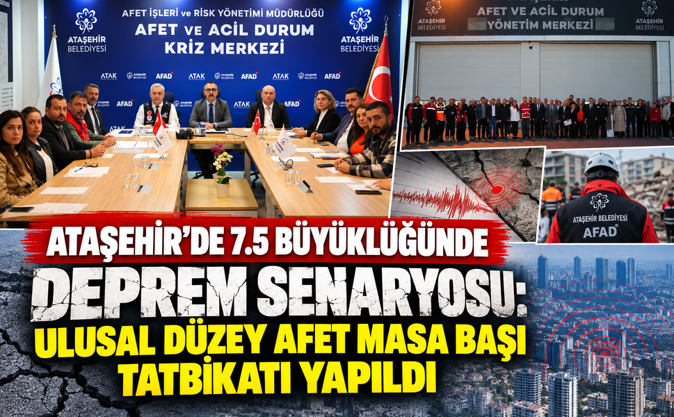 Ataşehir'de Ulusal Düzey Afet Masa Başı Tatbikatı Yapıldı
