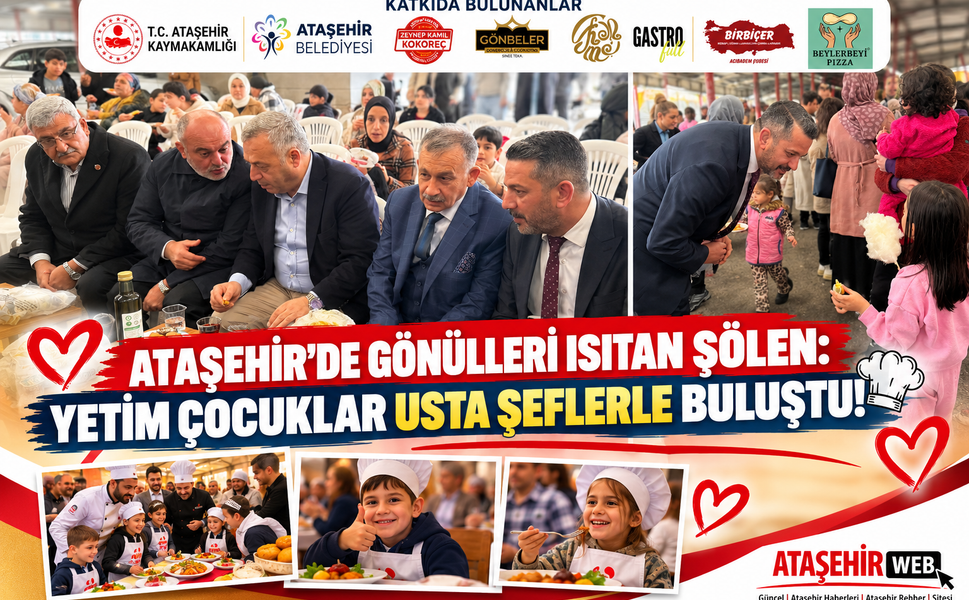 Ataşehir’de Gönülleri Isıtan Şölen: Yetim Çocuklar Usta Şeflerle Buluştu!
