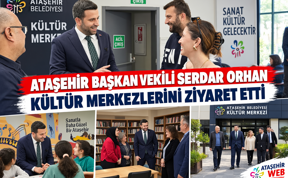 Ataşehir Başkan Vekili Serdar Orhan Kültür Merkezlerini Ziyaret Etti