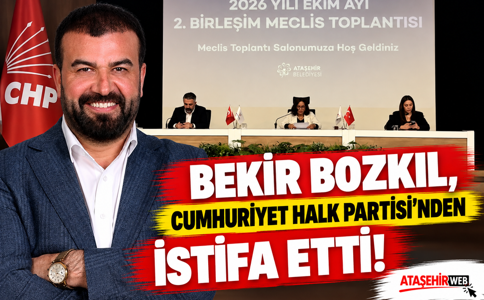 Bekir Bozkıl CHP’den ve Görevinden Ayrıldı!