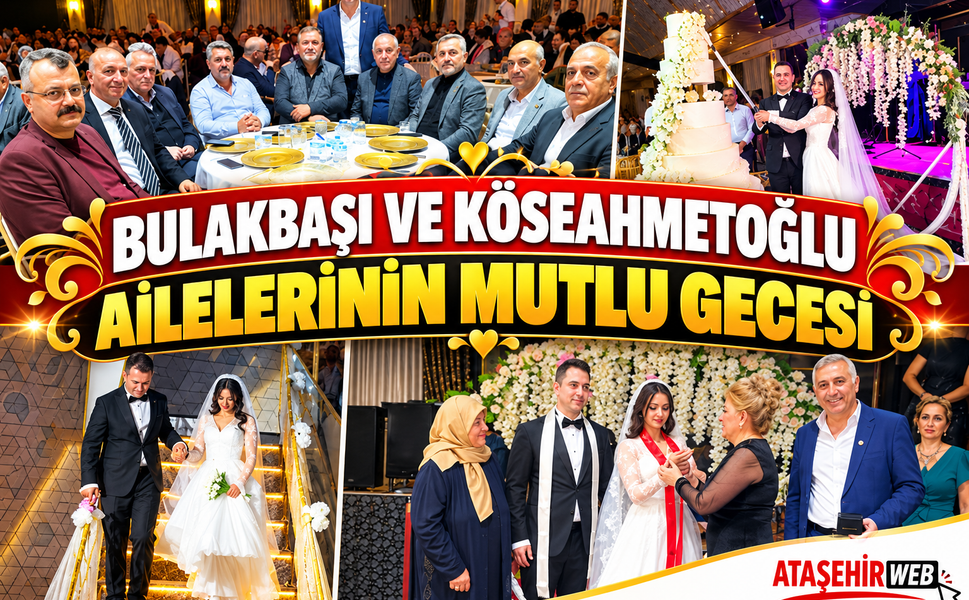 Bulakbaşı ve Köseahmetoğlu Ailelerinin Mutlu Gecesi
