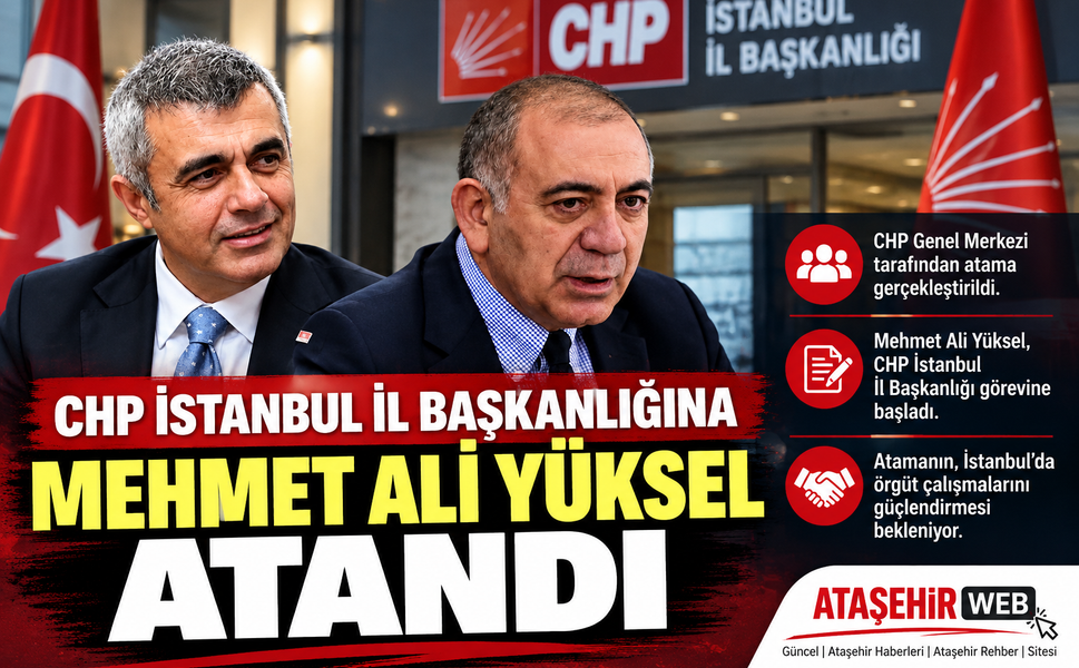 CHP İstanbul İl Başkanlığına Mehmet Ali Yüksel Atandı