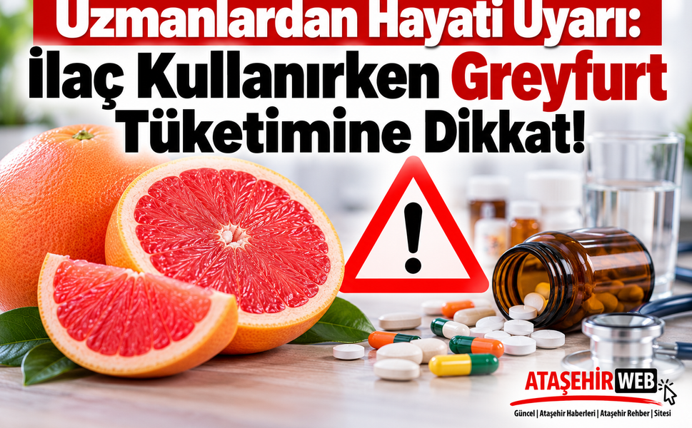 Uzmanlardan Hayati Uyarı: İlaç Kullanırken Greyfurt Tüketimine Dikkat!