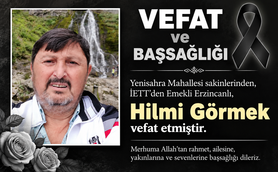 Yenisahra Mahallesi Sakinlerinden Hilmi Görmek Hayatını Kaybetti