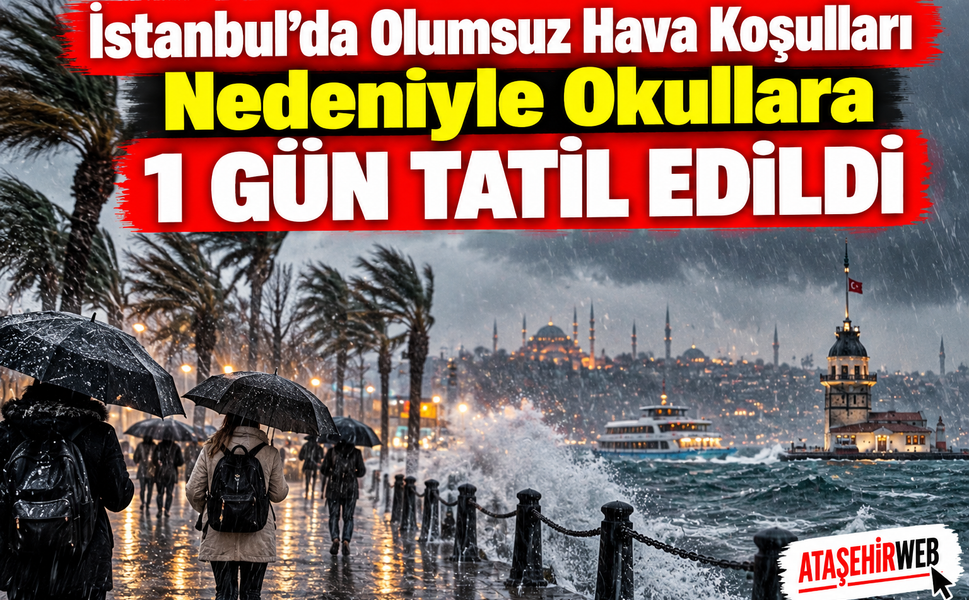 İstanbul’da Olumsuz Hava Koşulları Nedeniyle Okullara 1 Gün Tatil Edildi