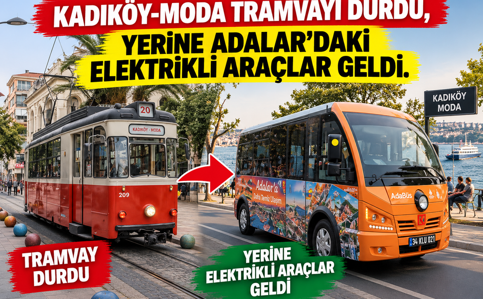 Kadıköy-Moda tramvayı durdu, yerine Adalar’daki elektrikli araçlar geldi.