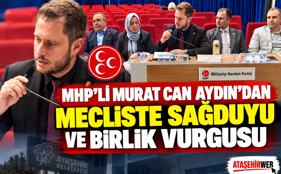 MHP’li Murat Can Aydın’dan Mecliste Sağduyu ve Birlik Vurgusu