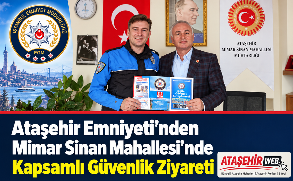 Ataşehir Emniyeti’nden Mimar Sinan Mahallesi’nde Kapsamlı Güvenlik Ziyareti