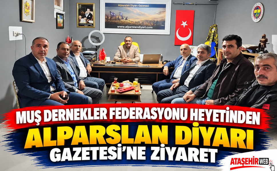 Muş Dernekler Federasyonu Heyetinden Alparslan Diyarı Gazetesi’ne Ziyaret