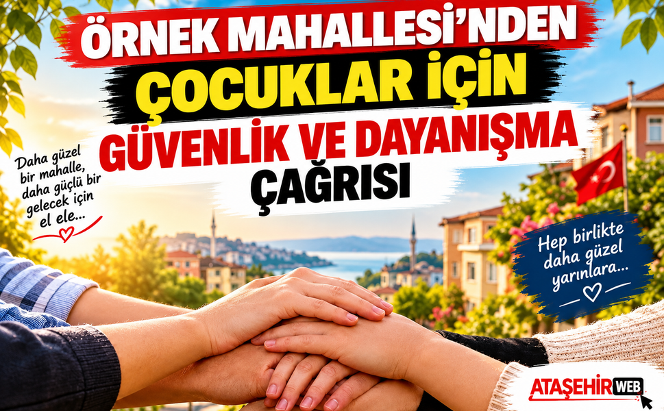 Örnek Mahallesi’nden Çocuklar İçin Güvenlik ve Dayanışma Çağrısı