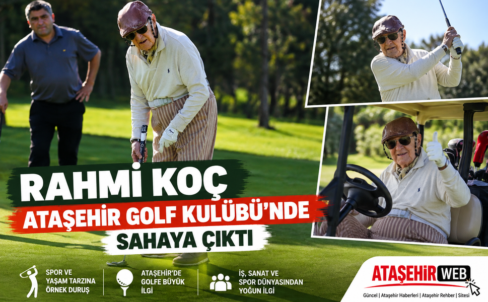 Rahmi Koç Ataşehir Golf Kulübü’nde Sahaya Çıktı