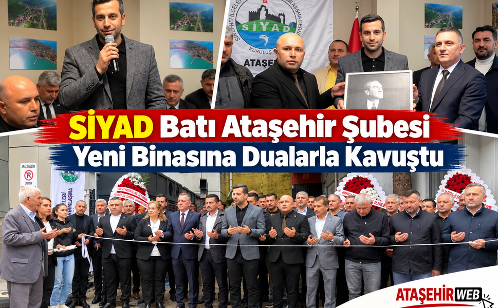 SİYAD Batı Ataşehir Şubesi Yeni Binasına Dualarla Kavuştu
