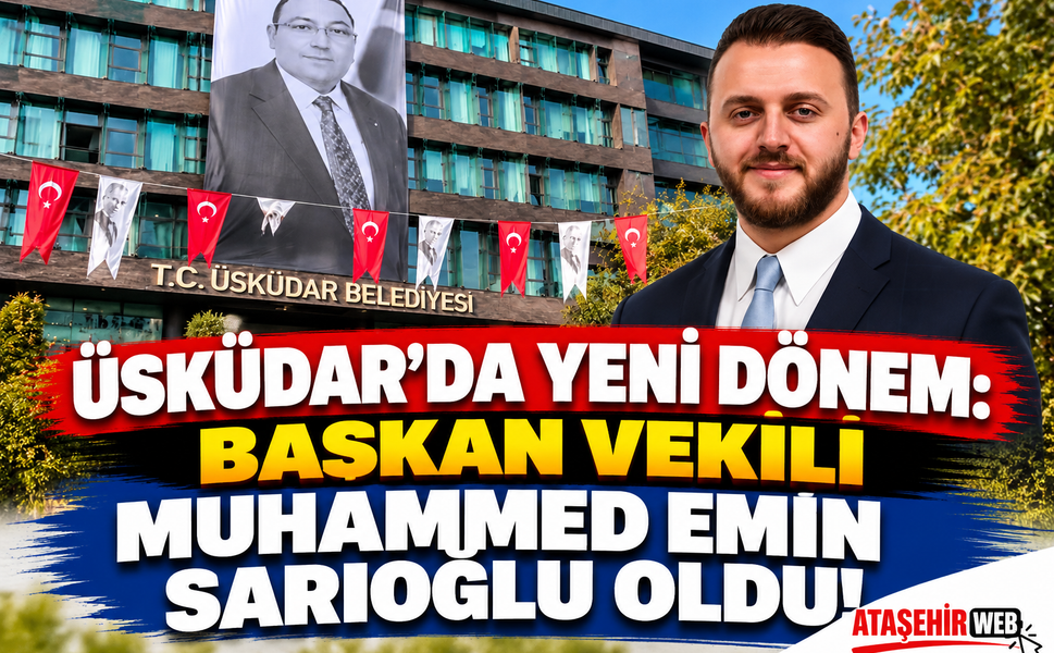 Üsküdar’da Yeni Dönem: Başkan Vekili Muhammed Emin Sarıoğlu Oldu!