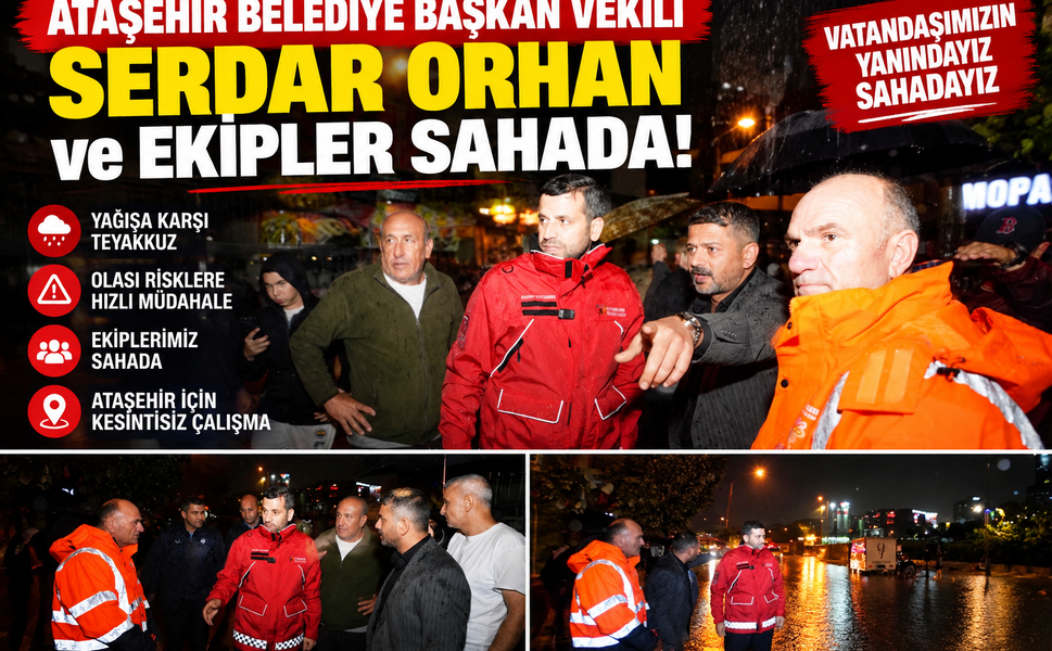 Ataşehir Belediye Başkan Vekili Serdar Orhan ve Ekipler Sahada!